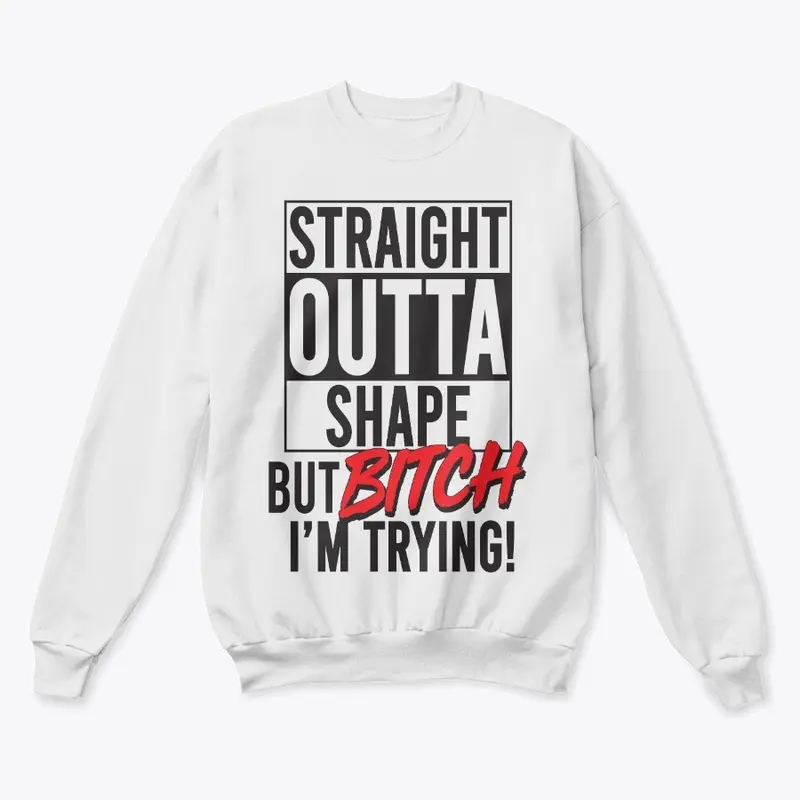 Straight Outta Shape Stuff