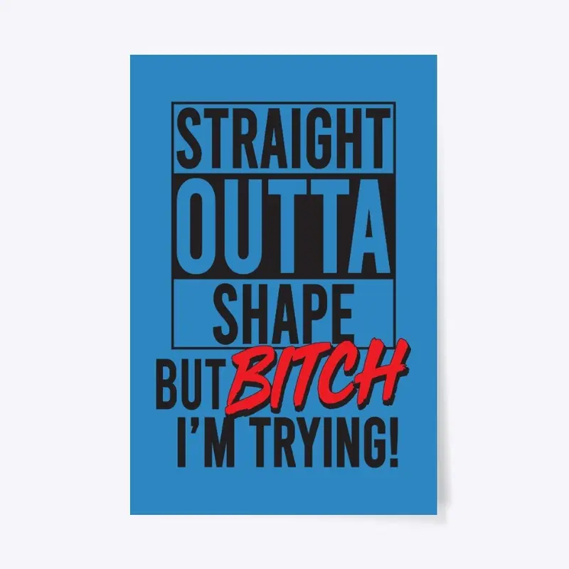 Straight Outta Shape Stuff