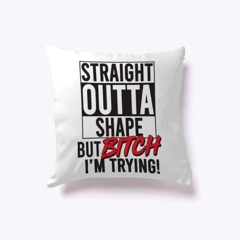 Straight Outta Shape Stuff