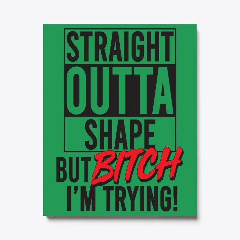 Straight Outta Shape Stuff