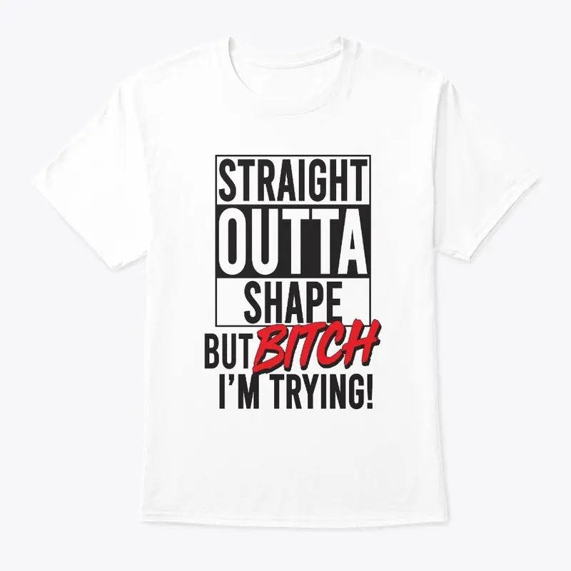 Straight Outta Shape Stuff