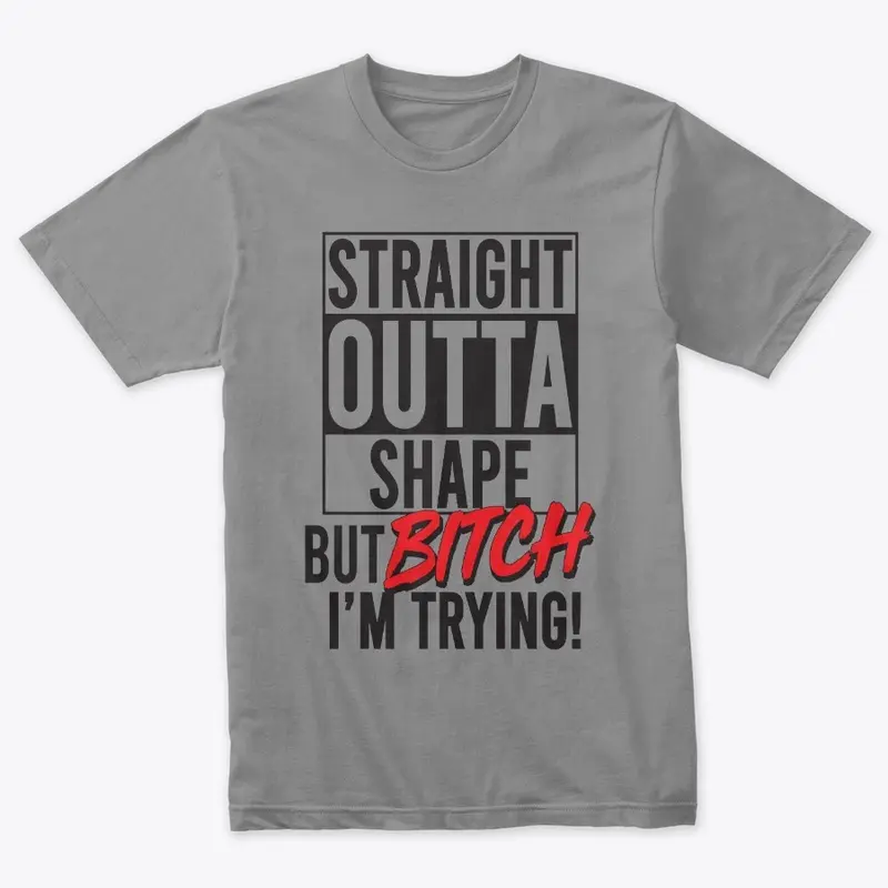 Straight Outta Shape Stuff