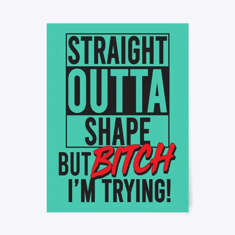 Straight Outta Shape Stuff